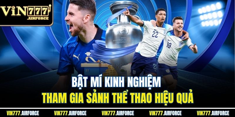 Bật mí kinh nghiệm tham gia sảnh thể thao hiệu quả