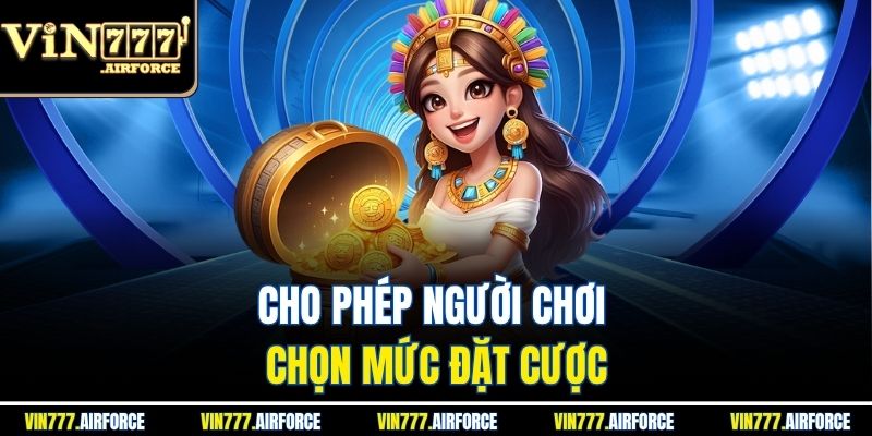 Cho phép người chơi chọn mức đặt cược
