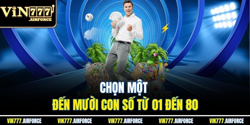 Chọn một đến mười con số từ 01 đến 80