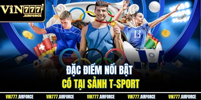 Đặc điểm nổi bật có tại Sảnh T-sport
