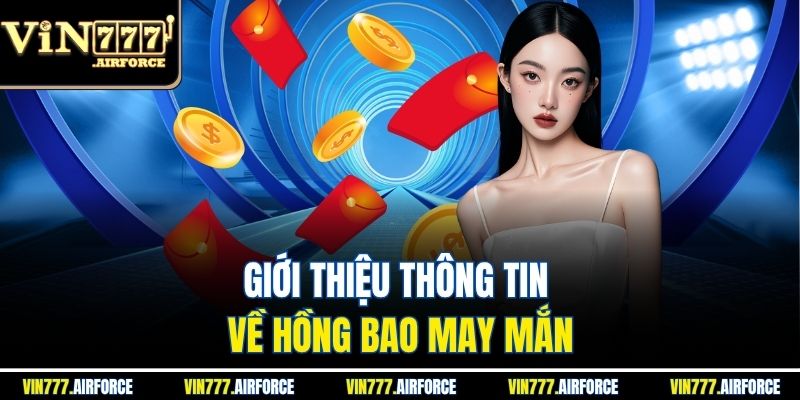 Giới thiệu thông tin về hồng bao may mắn