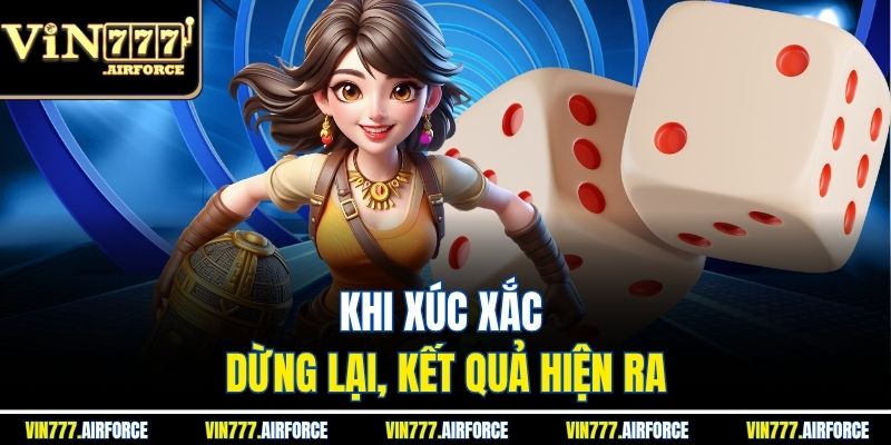Khi xúc xắc dừng lại, kết quả hiện ra