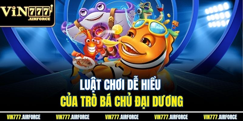 Luật chơi dễ hiểu của trò bá chủ đại dương
