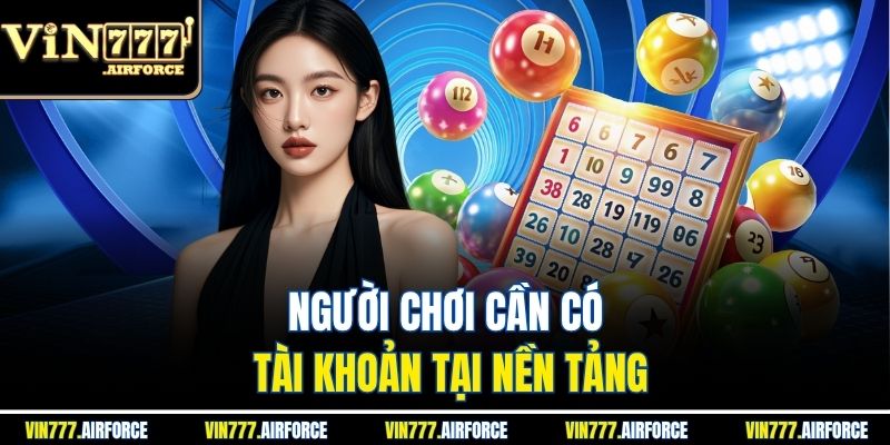 Xổ Số Siêu Tốc - Hướng Dẫn Cách Chơi & Mẹo Chiến Thắng 3 Người chơi cần có tài khoản tại nền tảng