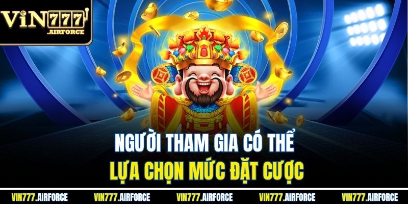 Người tham gia có thể lựa chọn mức đặt cược