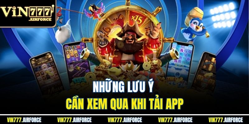 Những lưu ý cần xem qua khi tải app