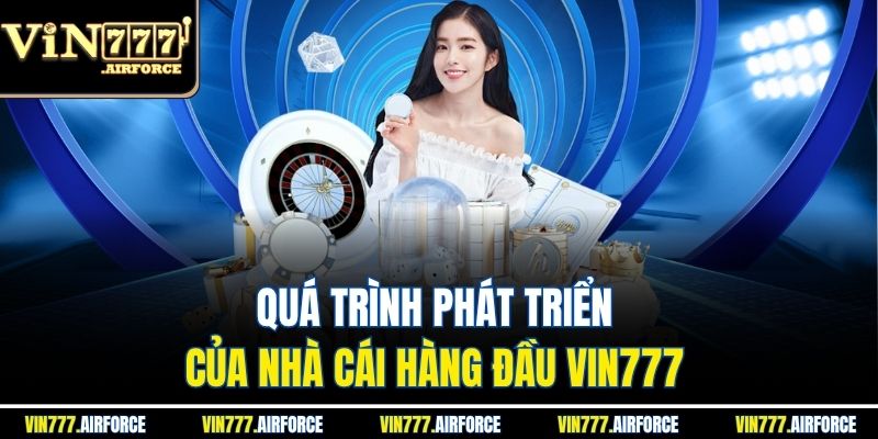 Quá trình phát triển của nhà cái hàng đầu VIN777 
