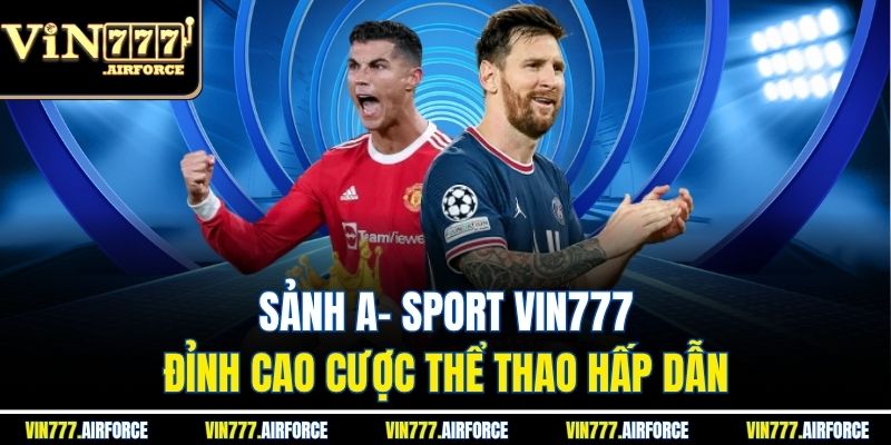 Sảnh A- Sport Vin777 - Đỉnh Cao Cược Thể Thao Hấp Dẫn 1 Sảnh A- Sport Vin777 - Đỉnh Cao Cược Thể Thao Hấp Dẫn