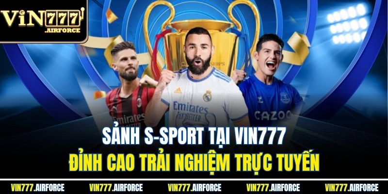 Sảnh S-Sport Tại Vin777 – Đỉnh Cao Trải Nghiệm Trực Tuyến 3 Sảnh S-Sport Tại Vin777 – Đỉnh Cao Trải Nghiệm Trực Tuyến