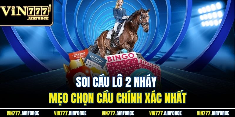 Soi Cầu Lô 2 Nháy - Mẹo Chọn Cầu Chính Xác Nhất 2 Soi Cầu Lô 2 Nháy - Mẹo Chọn Cầu Chính Xác Nhất