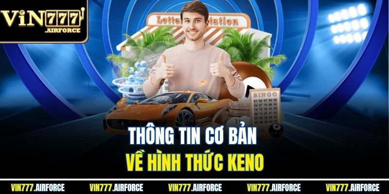 Thông tin cơ bản về hình thức Keno