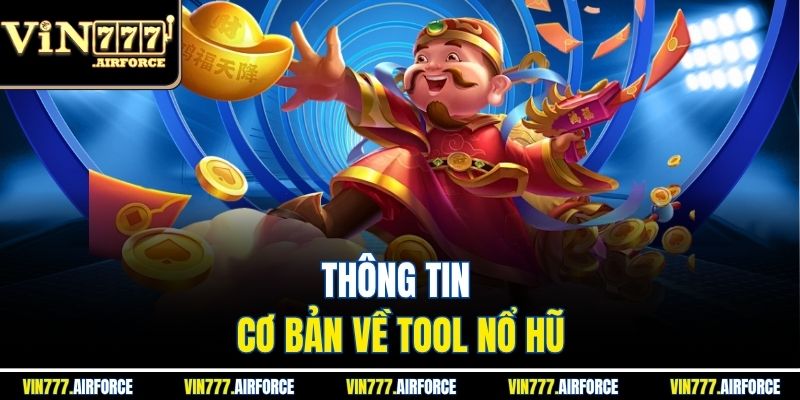 Tool Nổ Hũ - Tất Tần Tật Thông Tin Và Rủi Ro Tiềm Ẩn 2 Thông tin cơ bản về tool nổ hũ