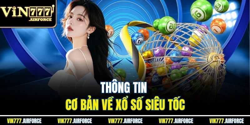 Xổ Số Siêu Tốc - Hướng Dẫn Cách Chơi & Mẹo Chiến Thắng 2 Thông tin cơ bản về xổ số siêu tốc