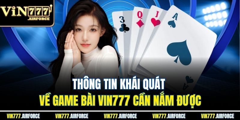 Thông tin khái quát về game bài Vin777 cần nắm được