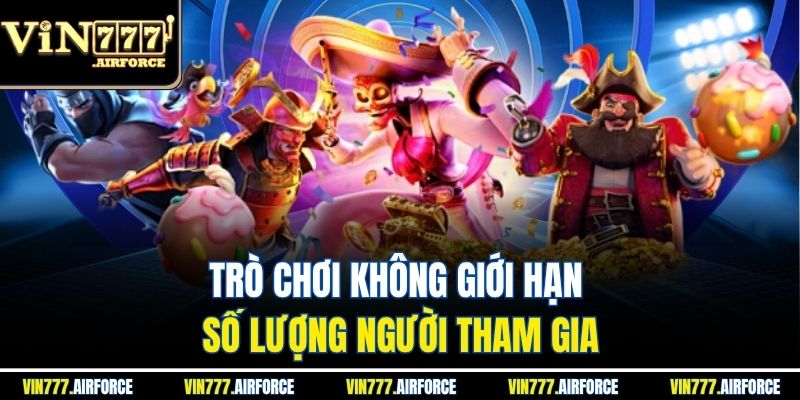 Trò chơi không giới hạn số lượng người tham gia