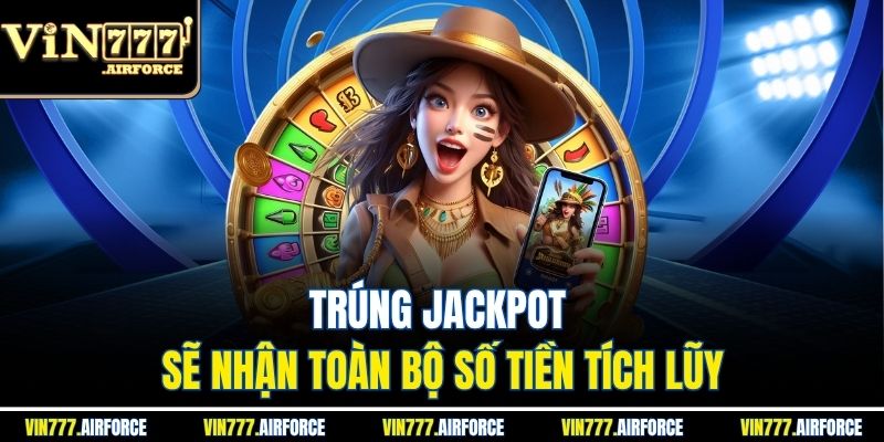 Nổ Hũ Rút Tiền Mặt - Hướng Dẫn Cách Chơi Và Rút Tiền 4 Trúng jackpot sẽ nhận toàn bộ số tiền tích lũy