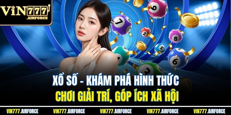 Tổng quan cơ bản về trò chơi xổ số